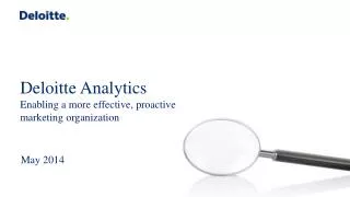 Deloitte Analytics Enabling a more effective, proactive marketing organization