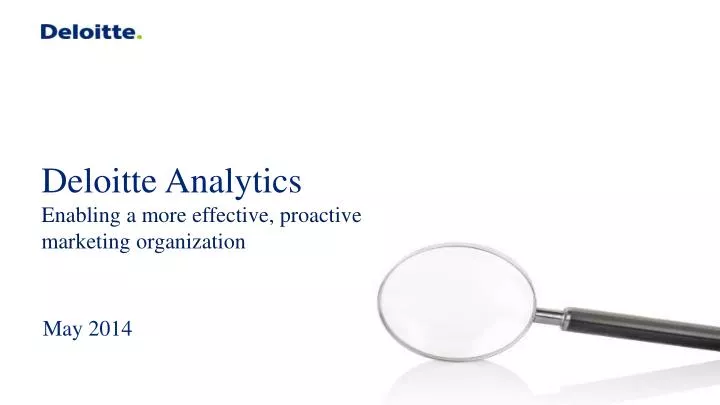 deloitte analytics enabling a more effective proactive marketing organization