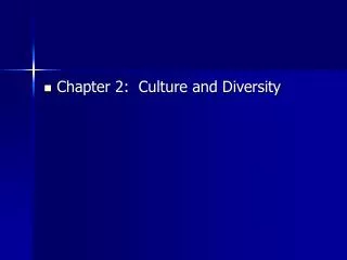 Chapter 2: Culture and Diversity