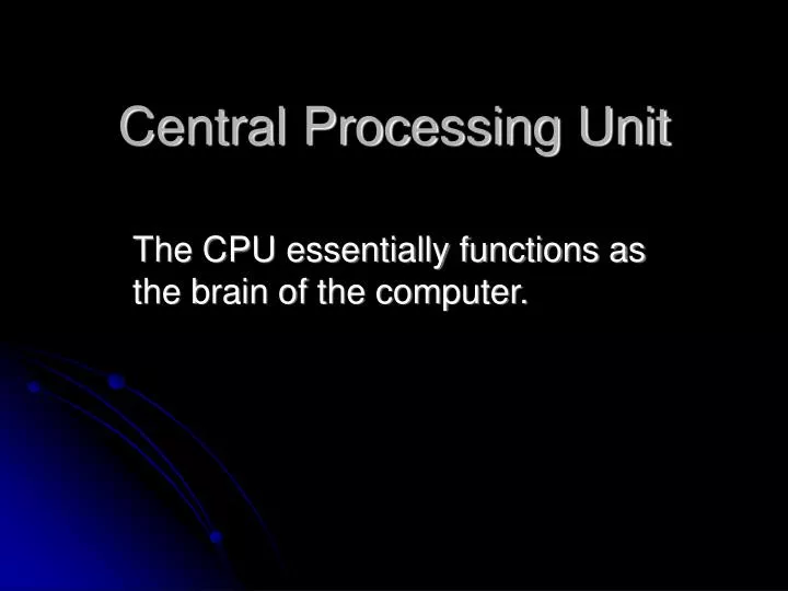 the cpu essentially functions as the brain of the computer