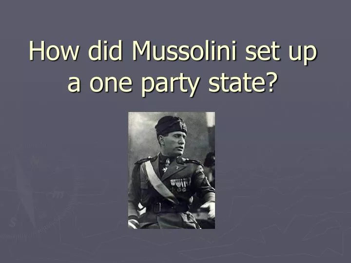 how did mussolini set up a one party state