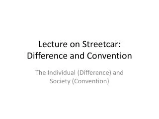 Lecture on Streetcar: Difference and Convention
