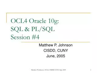OCL4 Oracle 10g: SQL &amp; PL/SQL Session #4