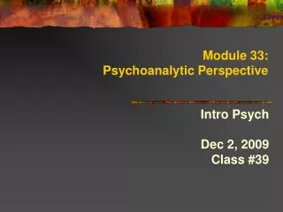 Module 33: Psychoanalytic Perspective