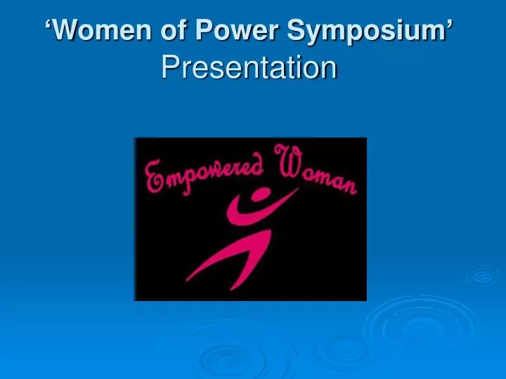 women of power symposium presentation