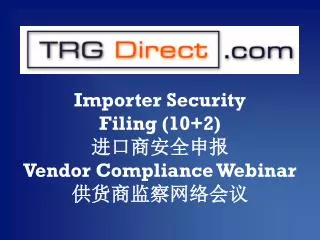 Importer Security Filing (10+2) ??????? Vendor Compliance Webinar ?????????