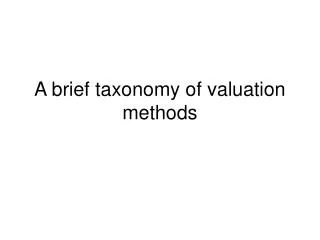 A brief taxonomy of valuation methods