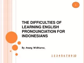 THE DIFFICULTIES OF LEARNING ENGLISH PRONOUNCIATION FOR INDONESIANS