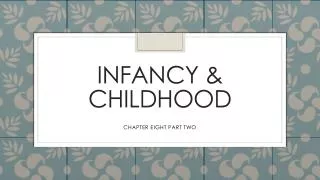 INFANCY &amp; CHILDHOOD