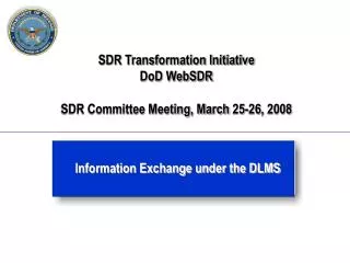 SDR Transformation Initiative DoD WebSDR SDR Committee Meeting, March 25-26, 2008