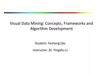 Visual Data Mining: Concepts, Frameworks and Algorithm Development