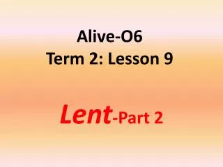 Alive-O6 Term 2: Lesson 9