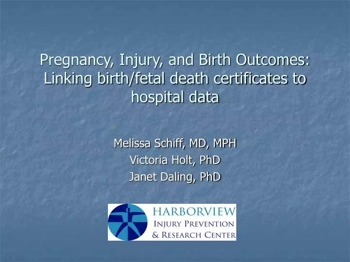 pregnancy injury and birth outcomes linking birth fetal death certificates to hospital data