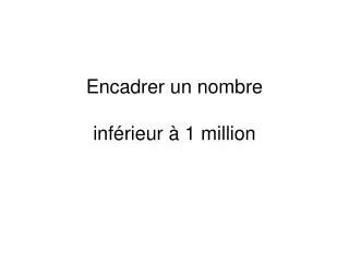 encadrer un nombre inf rieur 1 million