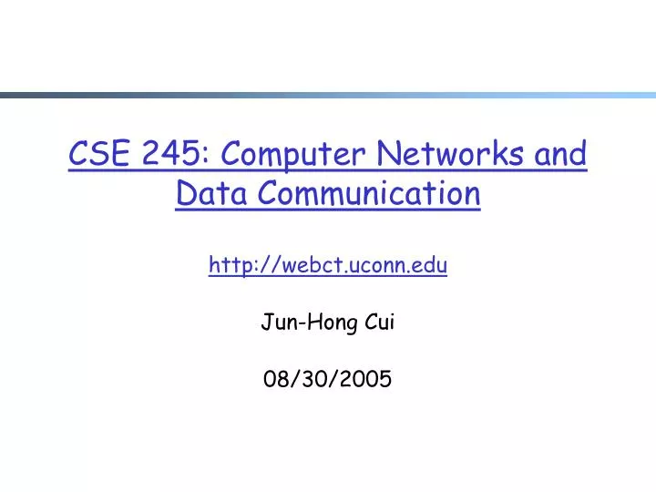 cse 245 computer networks and data communication http webct uconn edu