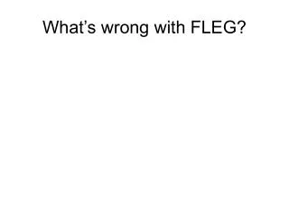 What’s wrong with FLEG?