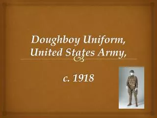 Doughboy Uniform, United States Army , c. 1918