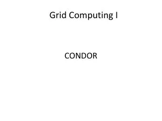 Grid Computing I