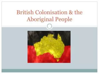 British Colonisation &amp; the Aboriginal People