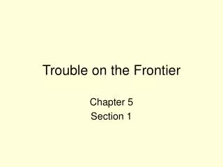 Trouble on the Frontier