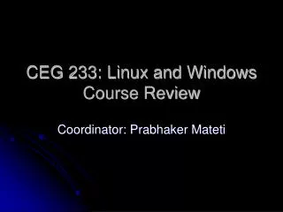 CEG 233: Linux and Windows Course Review