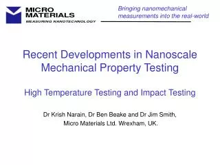 Dr Krish Narain, Dr Ben Beake and Dr Jim Smith, Micro Materials Ltd. Wrexham, UK.