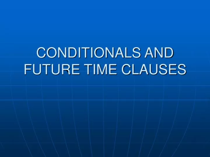 conditionals and future time clauses