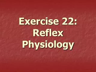 Exercise 22: Reflex Physiology