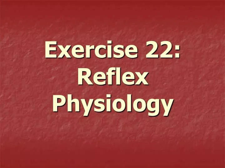 exercise 22 reflex physiology