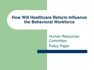 How Will Healthcare Reform Influence the Behavioral Workforce