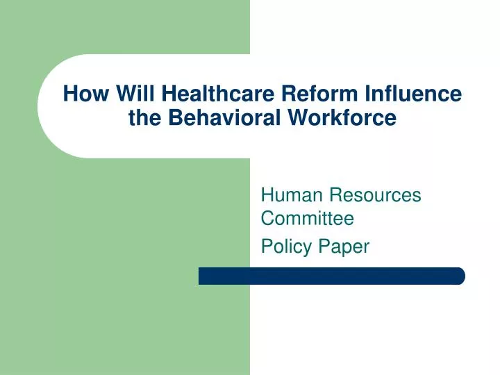 how will healthcare reform influence the behavioral workforce