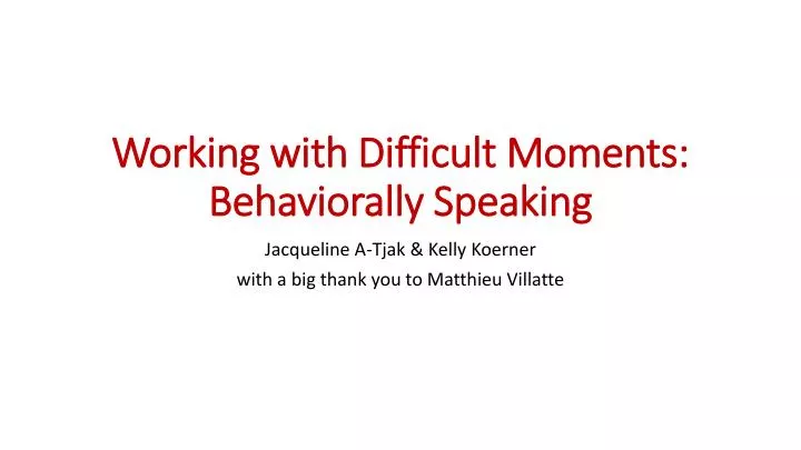 working with difficult moments behaviorally speaking