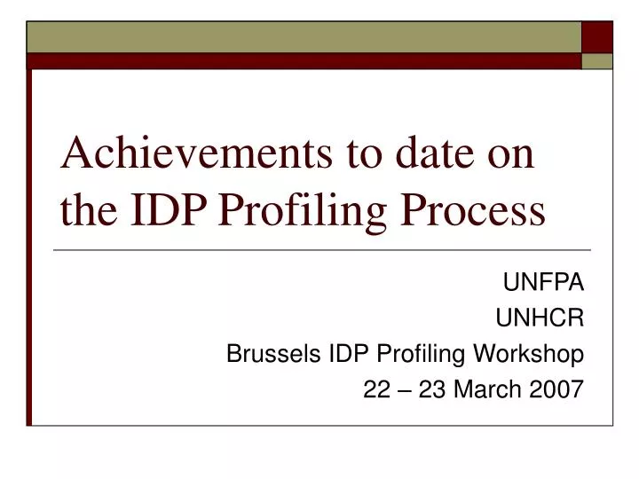 achievements to date on the idp profiling process