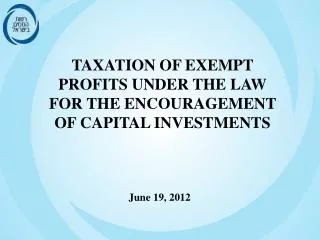 TAXATION OF EXEMPT PROFITS UNDER THE LAW FOR THE ENCOURAGEMENT OF CAPITAL INVESTMENTS