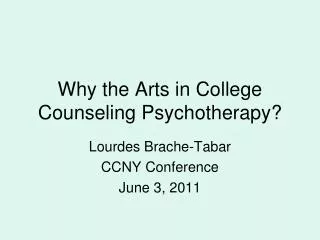 Why the Arts in College Counseling Psychotherapy?