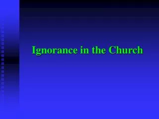 Ignorance in the Church