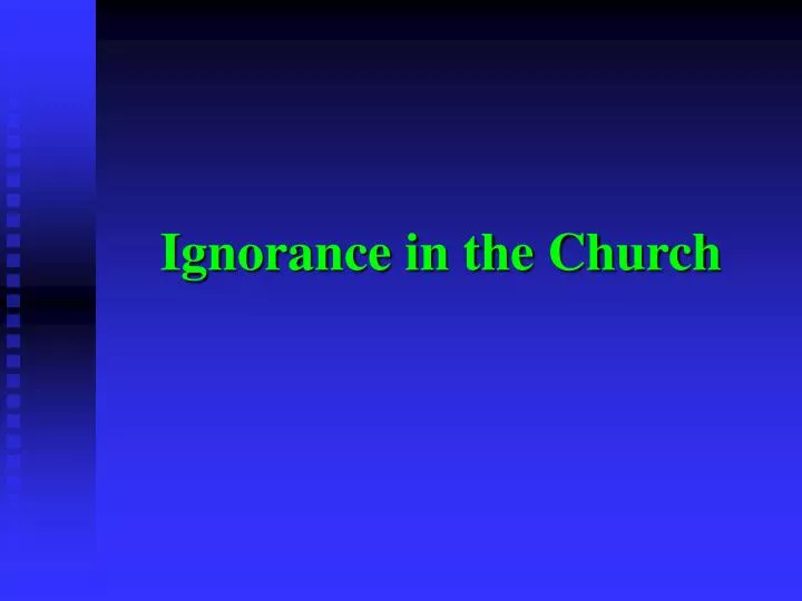 ignorance in the church