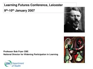 Professor Bob Fryer CBE National Director for Widening Participation in Learning