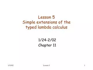Lesson 5 Simple extensions of the typed lambda calculus