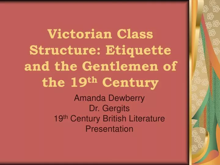 victorian class structure etiquette and the gentlemen of the 19 th century