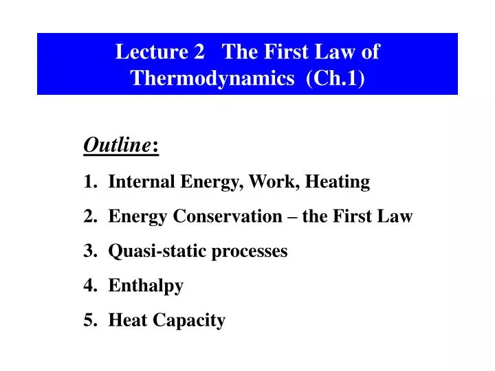 lecture 2 the first law of thermodynamics ch 1