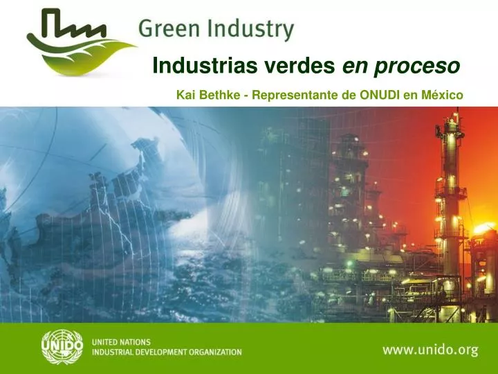 industrias verdes en proceso kai bethke representante de onudi en m xico