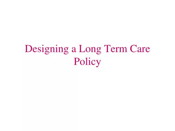 designing a long term care policy