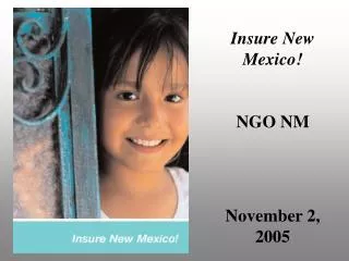 Insure New Mexico! NGO NM November 2, 2005