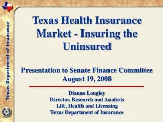 Texas Health Insurance Market - Insuring the Uninsured Presentation to Senate Finance Committee