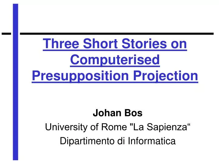 three short stories on computerised presupposition projection