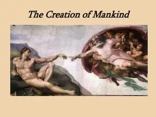The Creation of Mankind
