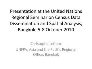 Christophe Lefranc UNFPA, Asia and the Pacific Regional Office, Bangkok