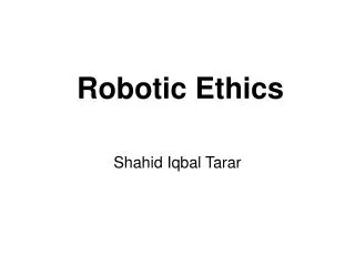 Robotic Ethics