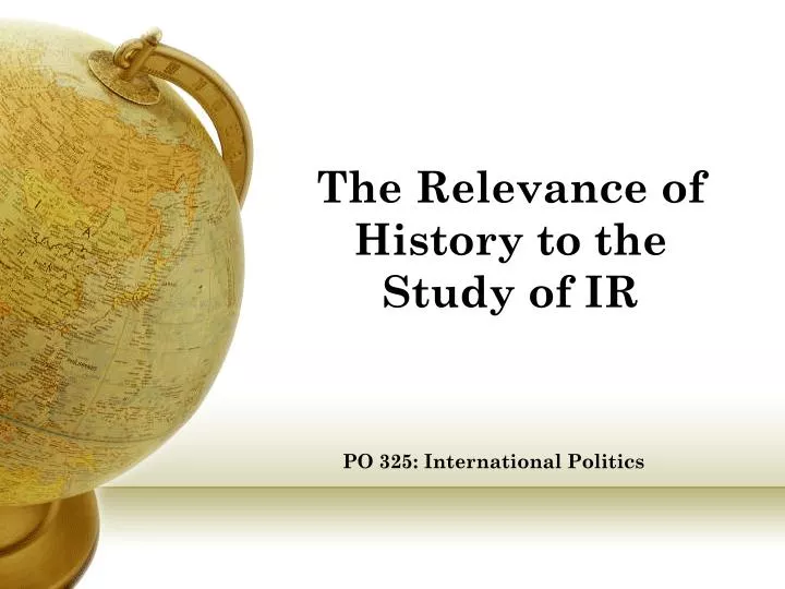 the relevance of history to the study of ir